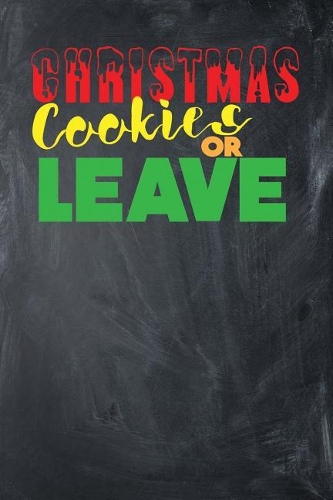Christmas Cookies or Leave: Blank Lined Journal