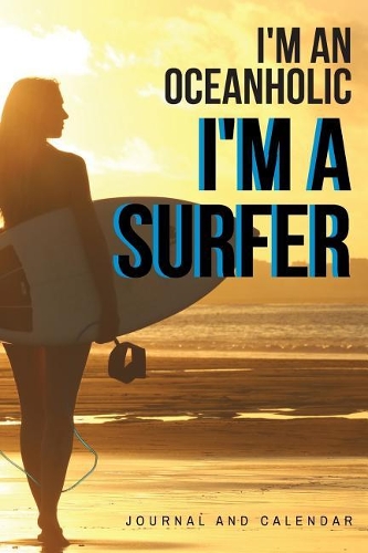I'm an Oceanholic I'm a Surfer