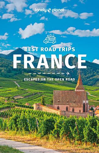 Lonely Planet France's Best Trips: (Road Trips Guide)