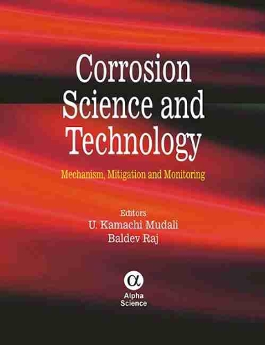 Corrosion Science and Technology: Mechanism, Mitigation and Monitoring