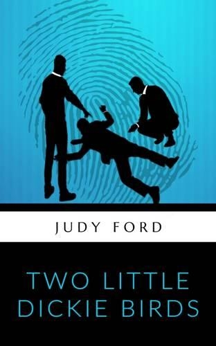 Two Little Dickie Birds: A Bernie Fazakerley mystery