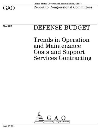 Defense Budget: Trends in Operation and Maintenance Costs and Support Services Contracting