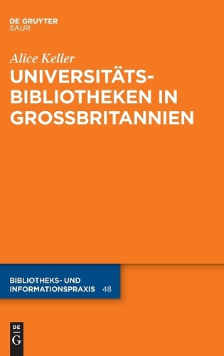Universitätsbibliotheken in Großbritannien: (48 Bibliotheks- Und Informationspraxis)