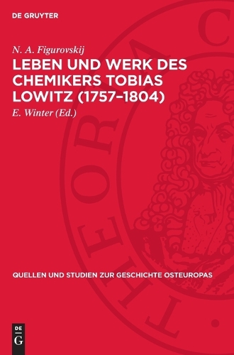 Leben Und Werk Des Chemikers Tobias Lowitz (1757-1804)