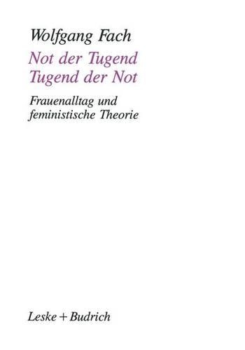 Not der Tugend — Tugend der Not: Frauenalltag und feministische Theorie(German)