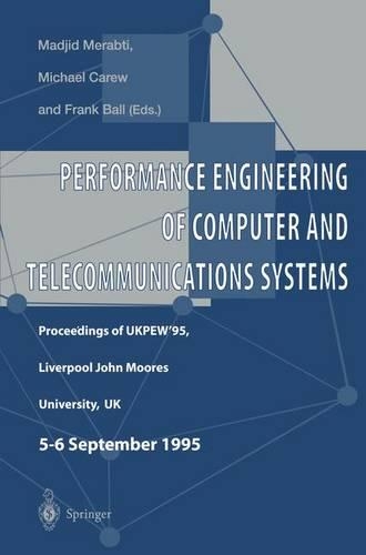 Performance Engineering of Computer and Telecommunications Systems: Proceedings of UKPEW’95, Liverpool John Moores University, UK. 5 – 6 September 1995