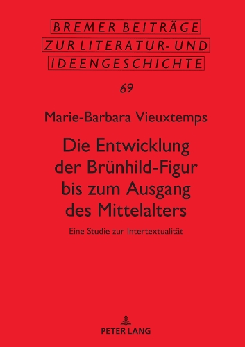 Die Entwicklung Der Bruenhild-Figur Bis Zum Ausgang Des Mittalters
