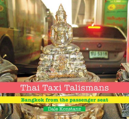 Thai Taxi Talismans: Bangkok from the Passenger Seat