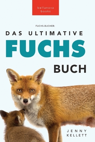 Fuchs Bücher Das Ultimative Fuchs-Buch: 100+ erstaunliche Fakten über Füchse, Fotos, Quiz und BONUS Wortsuche Rätsel(21 Tierbücher Für Kinder)