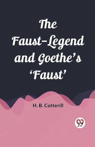 The Faust-Legend and Goethe's 'Faust' (Edition2023)