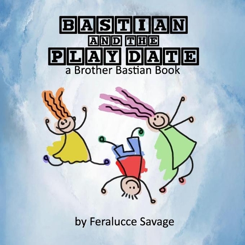 Bastian and the Play Date: A Brother Bastian Book(2 My Brother Bastian)