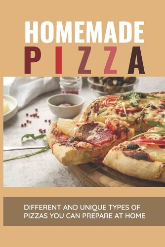 Homemade Pizza: Different And Unique Types Of Pizzas You Can Prepare At Home: Preparation Time In Pizza Making