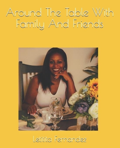 Around The Table With Family And Friends