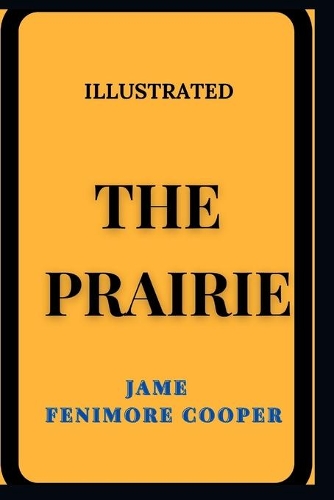 The Prairie: Illustrated
