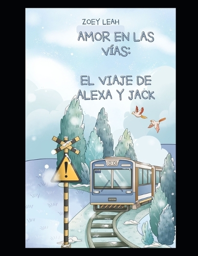 Amor en las vías: El viaje de Alexa y Jack