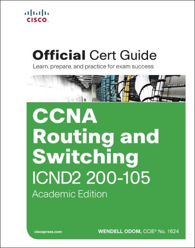 CCNA Routing and Switching ICND2 200-105 Official Cert Guide, Academic Edition: (Official Cert Guide)