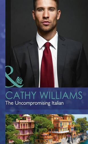 THE UNCOMPROMISING ITALIAN: (MB Romance HB)