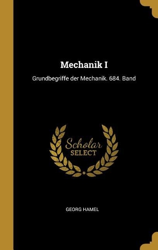 Mechanik I: Grundbegriffe der Mechanik. 684. Band