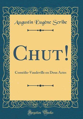 Chut!: Comédie-Vaudeville en Deux Actes (Classic Reprint)