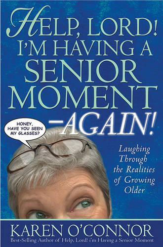 Help, Lord! I'm Having a Senior Moment - Again!