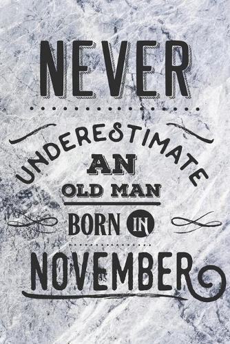 Never Underestimate an Old Man Born in November