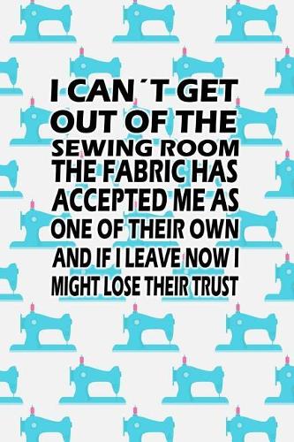 I Can´t Get Out of the Sewing Room