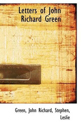 Letters of John Richard Green: (English)