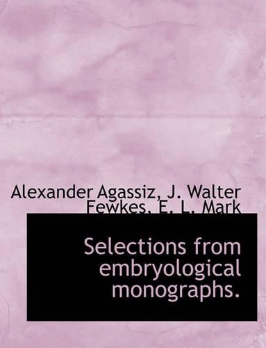 Selections from Embryological Monographs.