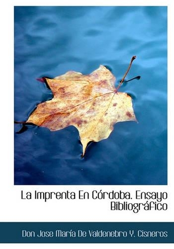 La Imprenta En Córdoba. Ensayo Bibliográfico