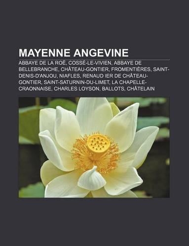 Mayenne Angevine: Abbaye de La Roe, Cosse-Le-Vivien, Abbaye de Bellebranche, Chateau-Gontier, Fromentieres, Saint-Denis-D'Anjou, Niafles(French)