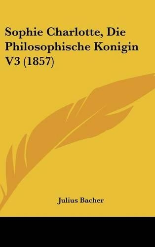 Sophie Charlotte, Die Philosophische Konigin V3 (1857)