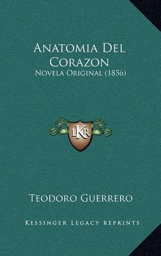 Anatomia Del Corazon: Novela Original (1856)(Spanish)