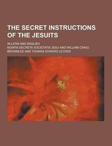 The Secret Instructions of the Jesuits; In Latin and English: (English)
