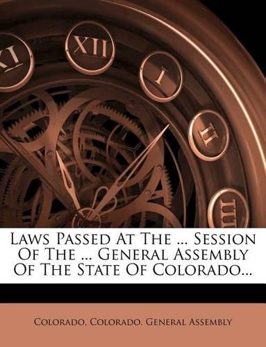 Laws Passed at the ... Session of the ... General Assembly of the State of Colorado...: (English)