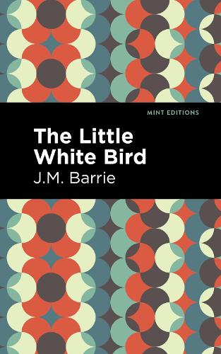 The Little White Bird: (Mint Editions)