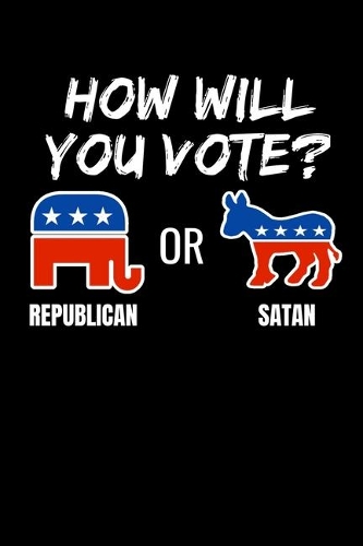 How Will You Vote? Republican or Satan: Graph Paper Journal / Notebook / Diary Gift - 6"x9" - 120 pages - Graph Paper - 5mm x 5mm - Matte Cover