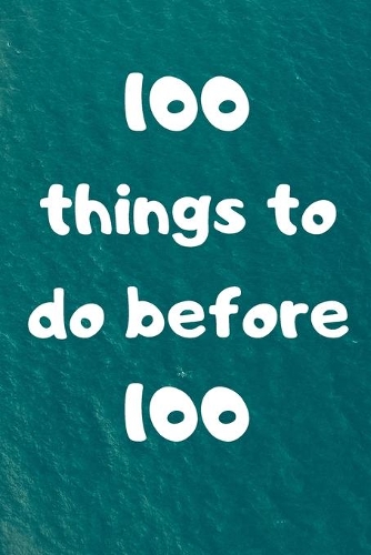 100 things to do before 100