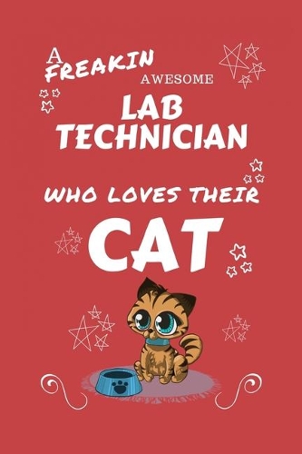 A Freakin Awesome Laboratory Technician Who Loves Their Cat
