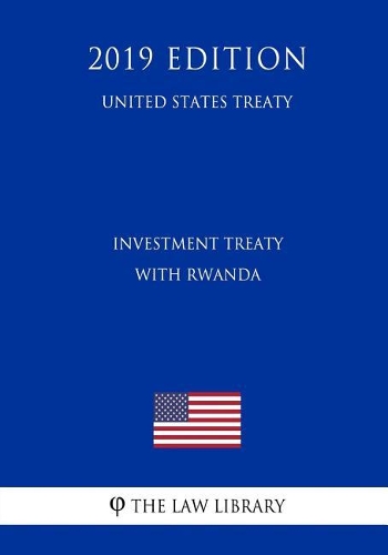 Investment Treaty with Rwanda (United States Treaty)