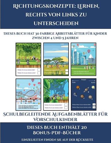 Schulbegleitende Aufgabenblätter für Vorschulkinder (Richtungskonzepte: Lernen, rechts von links zu unterscheiden): 30 farbige Arbeitsblätter. Der Preis dieses Buches beinhaltet die Erlaubnis, 20 weitere Bücher der Reihe(11 Schulbegleitende Aufgabenblätter Für Vorschulkinde)