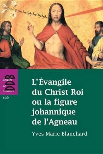 L'Evangile Du Christ Roi Ou La Figure Johannique de L'Agneau