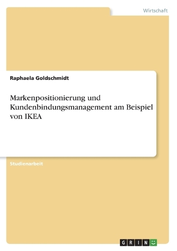 Markenpositionierung und Kundenbindungsmanagement am Beispiel von IKEA