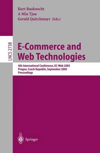 E-Commerce and Web Technologies: 4th International Conference, EC-Web, Prague, Czech Republic, September 2-5, 2003, Proceedings(2738 Lecture Notes in Computer Science)