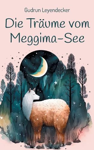 Die Träume vom Meggima-See: Märchenroman