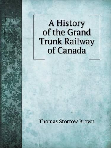 A History of the Grand Trunk Railway of Canada