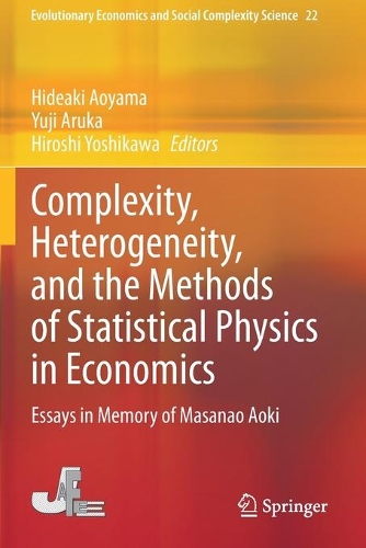 Complexity, Heterogeneity, and the Methods of Statistical Physics in Economics: Essays in Memory of Masanao Aoki(22 Evolutionary Economics and Social Complexity Science)