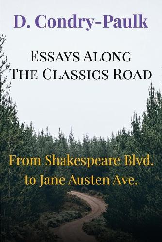 Essays Along the Classics Road: From Shakespeare Blvd. to Jane Austen Ave.