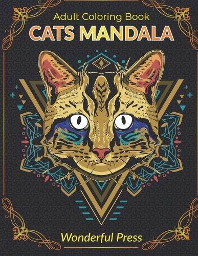 Cats Mandala: Adult Coloring Book for Cats Lovers / 50 Mandalas to Relieve Stress and to Achieve a Deep Sense of Calm and Well-Being