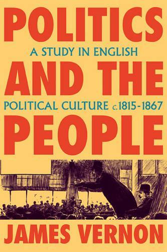 Politics and the People: A Study in English Political Culture, 1815–1867(English)