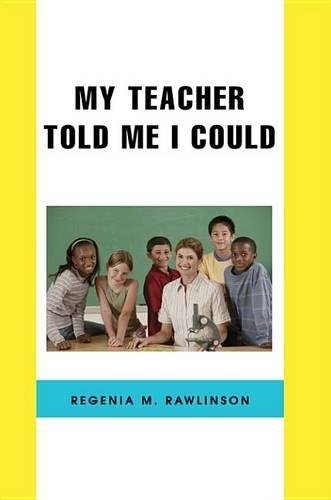 My Teacher Told Me I Could